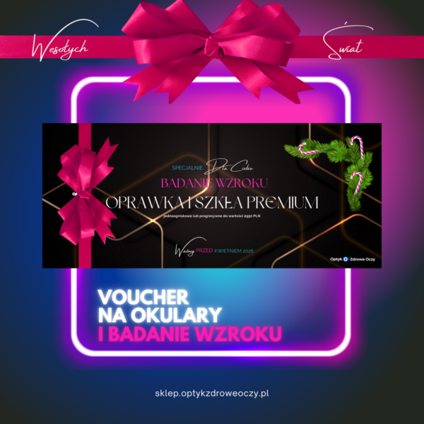 🎁 Voucher Świąteczny: Badanie wzroku + oprawka i szkła progresywne (do 2950 PLN)