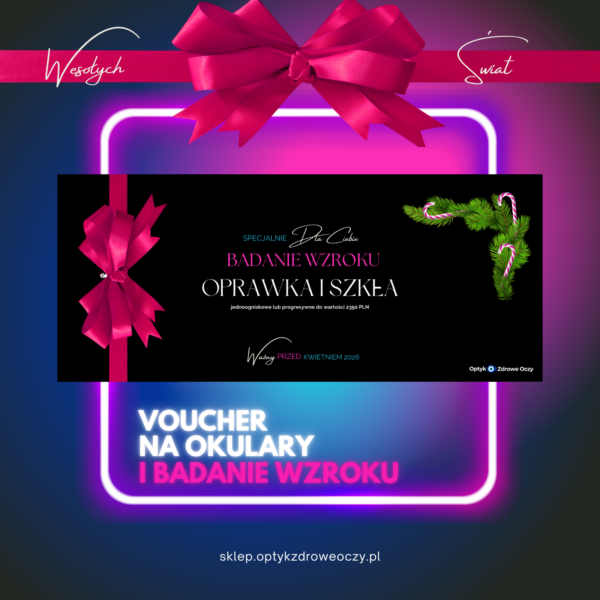 🎁 Voucher Świąteczny: Badanie wzroku + oprawka i szkła progresywne (do 2350 PLN)