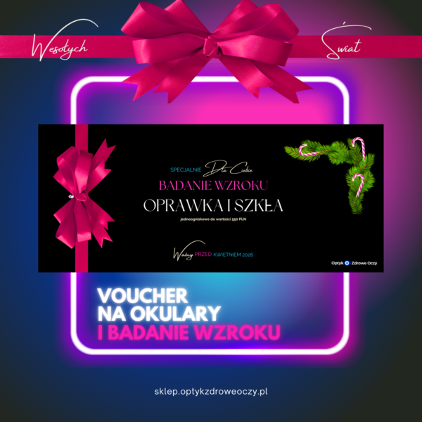 🎁 Voucher świąteczny: Badanie wzroku + oprawka i szkła (do 550 PLN)